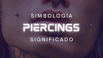 ¿Qué simbolizan los piercings?