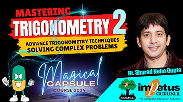 Trigonometry 2 For NIMCET | A Comprehensive Guide | Magical Capsule Course 2024 | Impetus Gurukul