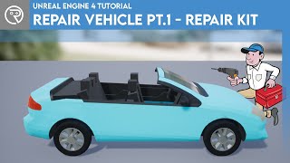 Unreal Engine 4 Tutorial - Vehicle Repair Part 1: Repair Kit