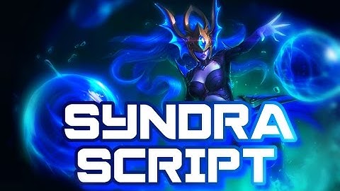 SYNDRA SCRIPT