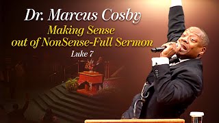 Dr Marcus Cosby Making Sense out of Non Sense Full Sermon