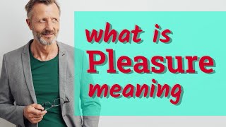 Best Of Pleasure Meaning In English Free Watch Download Todaypk