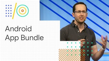 Build the new, modular Android App Bundle (Google I/O 