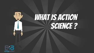 What is Action Science ?