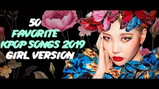 50 FAVORITE KPOP SONGS 2019 - GIRL VERSION