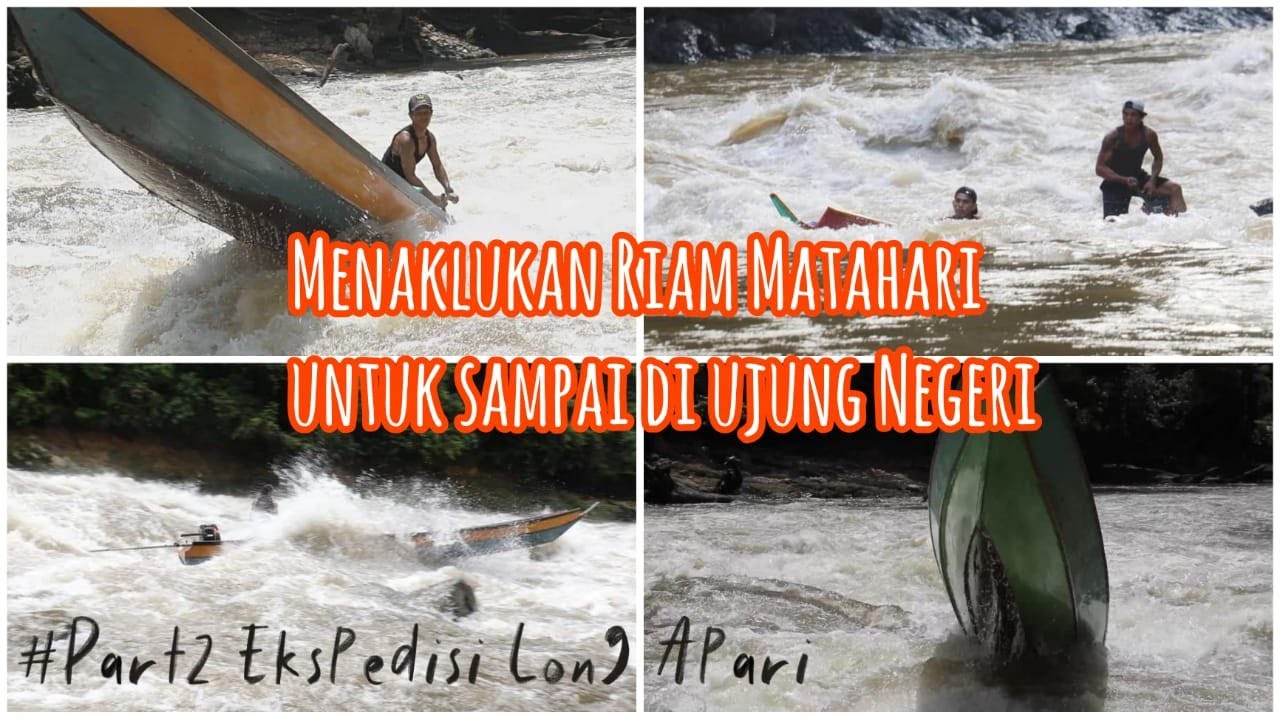 #Part2 Ekspedisi Di Ujung Negeri Long Apari | Sampai di Ujung Sungai Mahakam