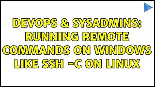 Celebrity DevOps & SysAdmins: Running remote commands on Windows like ssh -c on linux (7 Solutions!!) Wealth
