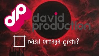 David Producatiotion Nasıl Ortaya Çıktı?