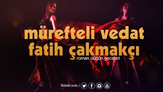 Mürefteli Vedat & Fatih Çakmakçı - Rakı İçtim