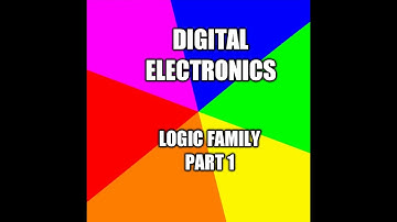 DIGITAL ELECTRONICS LOGIC FAMILIES PART 1