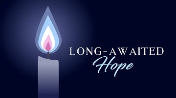 Long-Awaited Savior | Advent 2022 Devotional | Week 1 - Hope