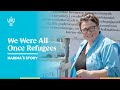 &quot;We Were All Once Refugees&quot;: Karina&#39;s Story