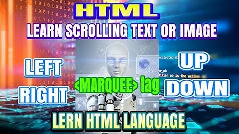 USING HTML HOW TO SCROLL TEXT AND IMAGE left, right, up or down