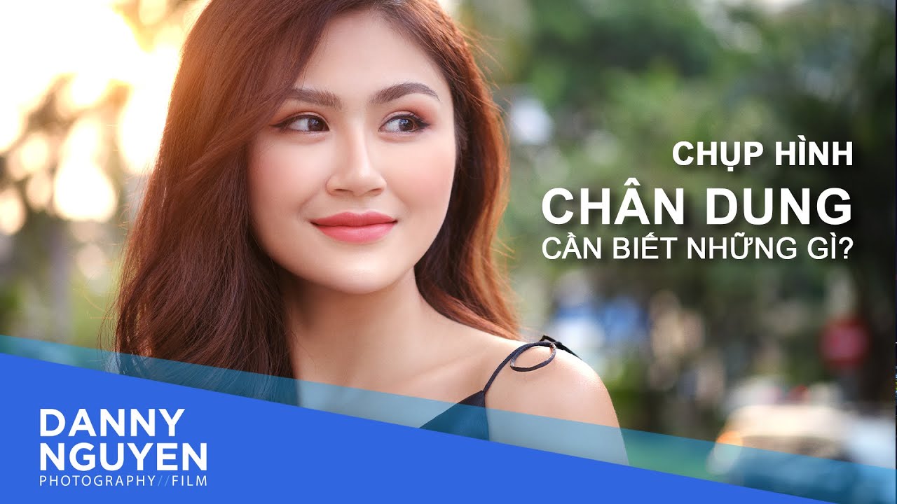 Bí Kíp Chụp Hình Chân Dung Cần Phải Biết