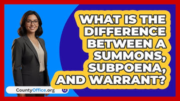 What Is The Difference Between A Summons, Subpoena, And Warrant? - CountyOffice.org