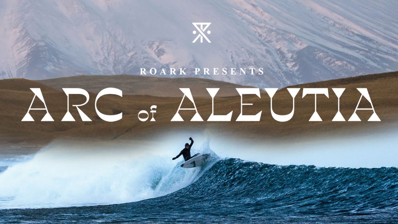 Arc of Aleutia FULL MOVIE Harrison Roach Nate Zoller Parker Coffin  Surf Alaska Free Movies