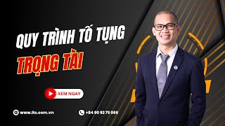 Full 3 Phút Nắm Vững Quy Trình Tố Tụng Trọng Tài | Luật sư Lê Tấn Sinh - LTS LAW FIRM Guide