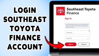 How To Login Southeast Toyota Finance Account 2025 | Sign In & Access Your SETF Dashboard