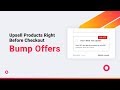 Bump Offers - Upsell Products Right Before Checkout