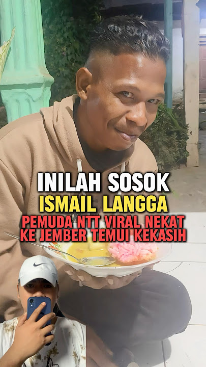 Inilah sosok ismail langga pemuda NTT nekat temui kekasihnya #fakta #NTT