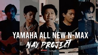 Nay Project - Yamaha All New N-MAX (NMAX JINGLE COMPETITION)