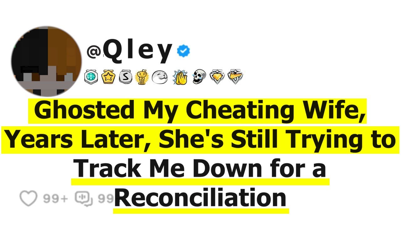 Outline Video Ghosted My Cheating Wife, Years Later, She's Still Trying to Track Me Down for a Reconciliation