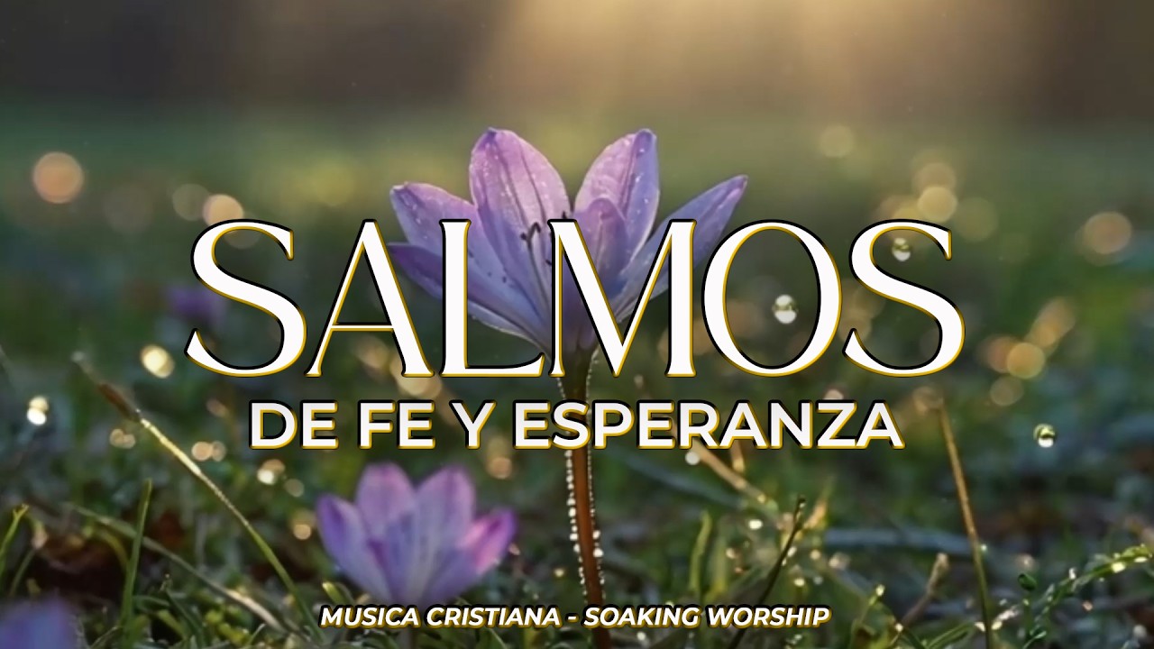 SALMOS CANTADOS 🙏 | Fe y Esperanza en Dios 🌿 | Levanta tu Corazón y ...
