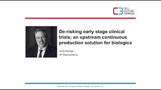 De-risking early Stage clinical trials; an upstream continuous production solution for biologics