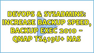 Celebrity DevOps & SysAdmins: Increase backup speed, Backup Exec 2010 - QNAP TS419U+ NAS (2 Solutions!!) Net Worth