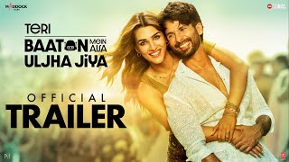 Teri Baaton Mein Aisa Uljha Jiya | Official Trailer | Shahid Kapoor & Kriti Sanon|Dinesh V |9thFeb