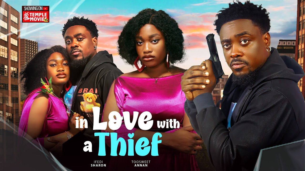 IN LOVE WITH A THIEF - TOOSWEET ANNAN, IFEDI SHARON - 2024 EXCLUSIVE NIGERIAN MOVIE