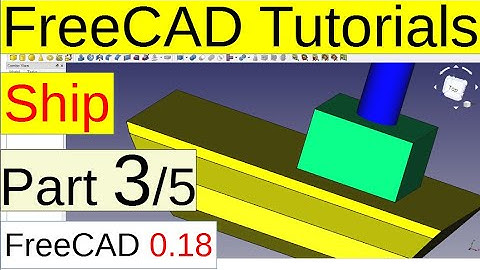 FreeCAD 0.18 Tutorials - Ship (part3/5)