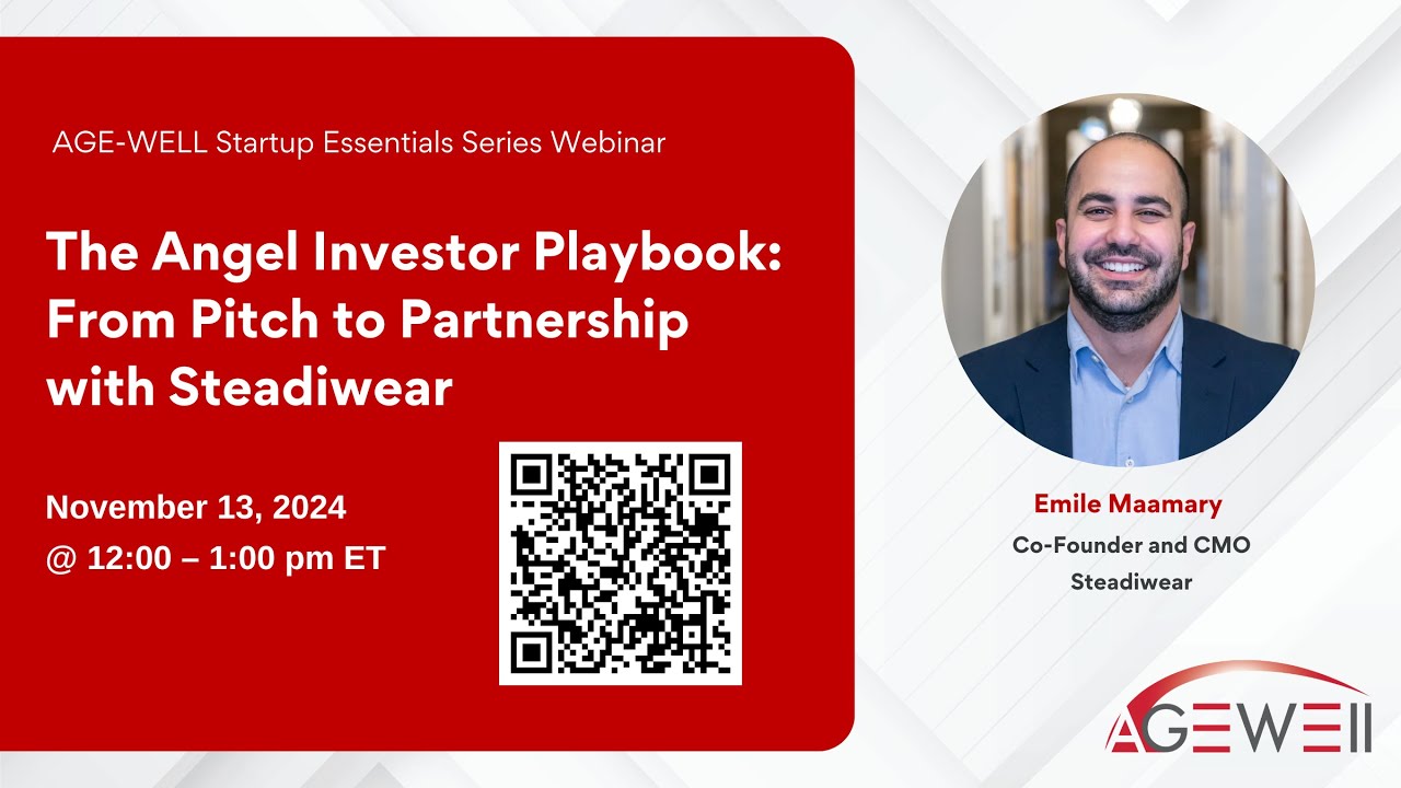 AGE-WELL Webinar – The Angel Investor Playbook: From Pitch to Partnership with Steadiwear