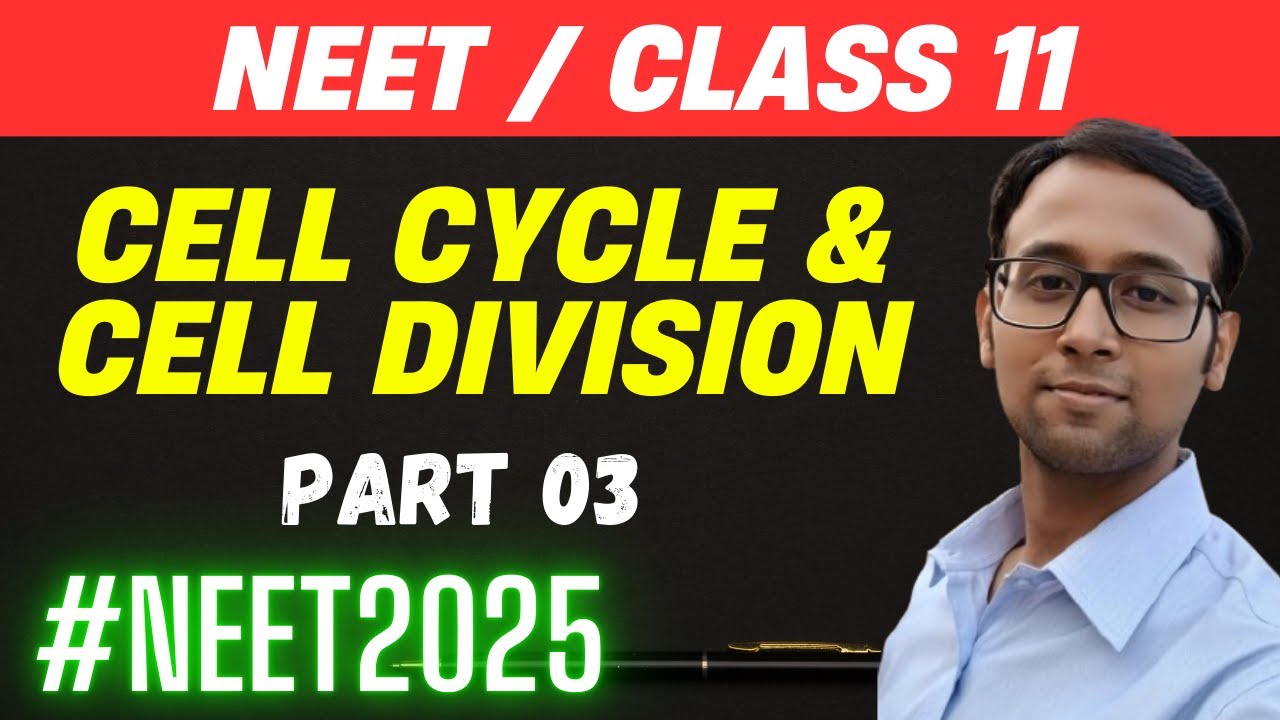 03 Cell Cycle and Cell Division | NEET Class 11 Devvrat sir