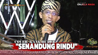 SENANDUNG RINDU (COVER KANG BUYUT)