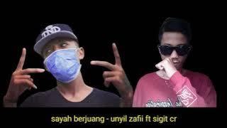 SAYAH BERJUANG - UNYIL ZAFII ft SIGIT CR