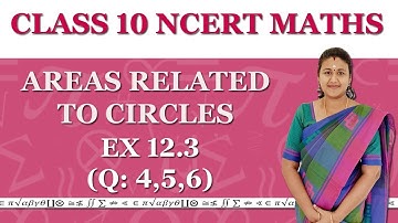 CBSE Class 10 - Areas related to circles - Ex 12.3 (Q.No 4, 5 and 6 )