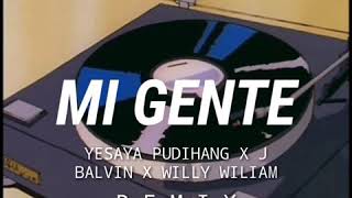 MI GENTE - YESAYA PUDIHANG X J BALVIN X WILLY WILIAM