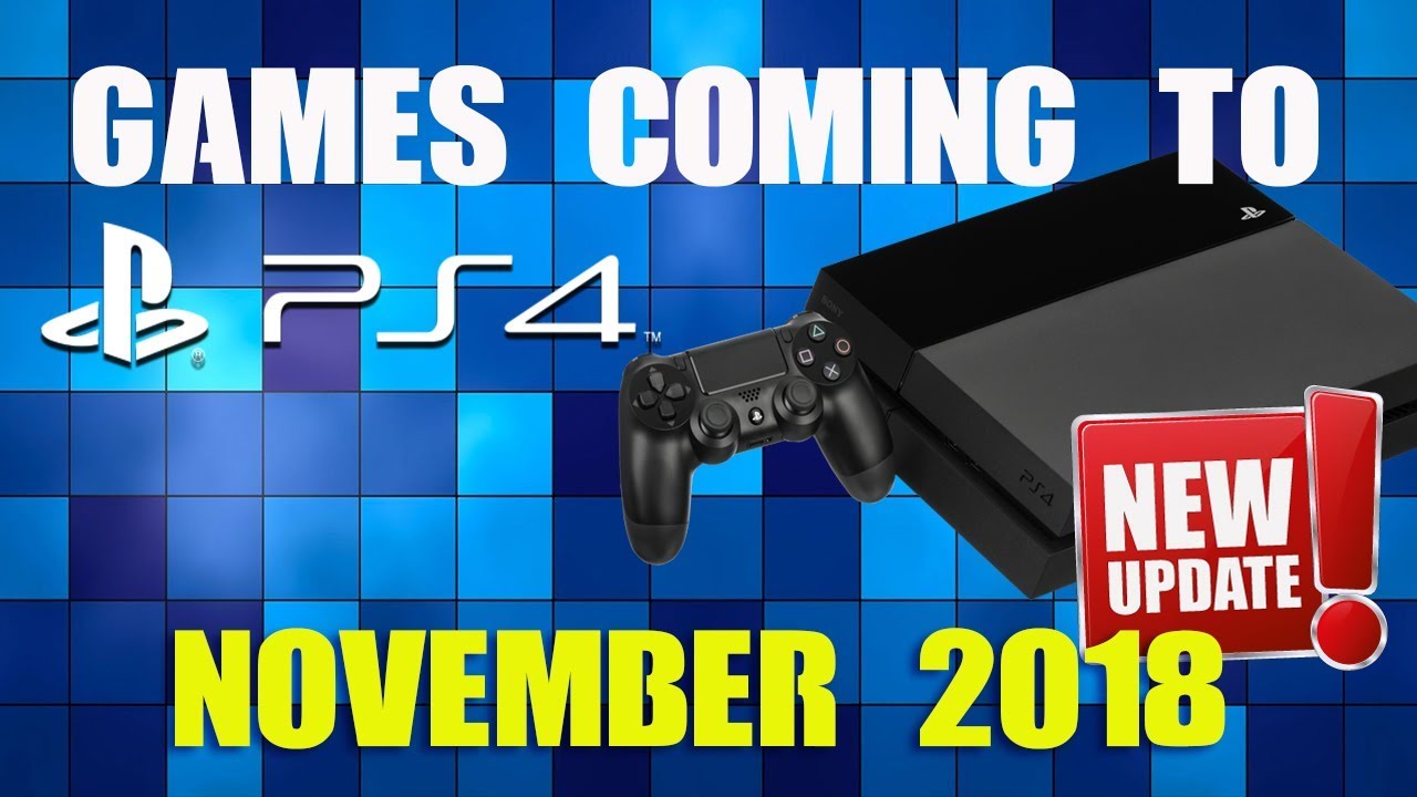 All games coming to PS4 November 2018 YouTube