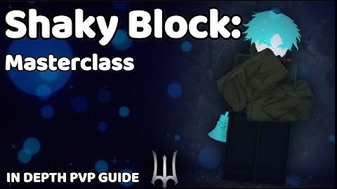Shaky Block : Masterclass, An In Depth PVP Guide | Deepwoken