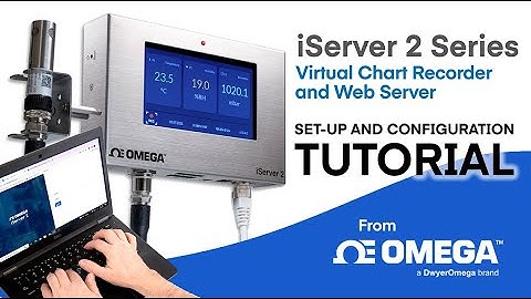 iServer 2 Virtual Chart Recorder and Web Server: How to Setup, Configure and Navigate the Web UI