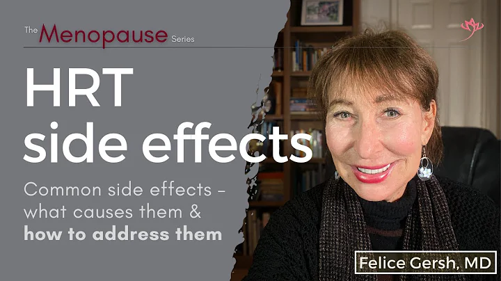 HRT side effects: Common side effects, what causes them, & how to address them | Felice Gersh, MD