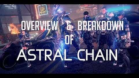 Astral Chain | Overview & Gameplay Breakdown