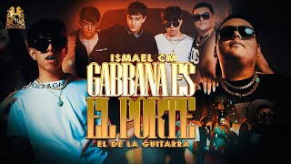 El De La Guitarra x Ismael CM - Gabbana Es El Porte [Official Video]