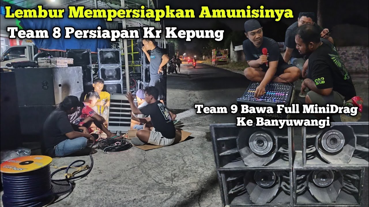 Para Team Lembur Mempersiapkan Amunisinya,,Team 11 Persiapan Ke Banyuwangi Bawa Full MiniDrag