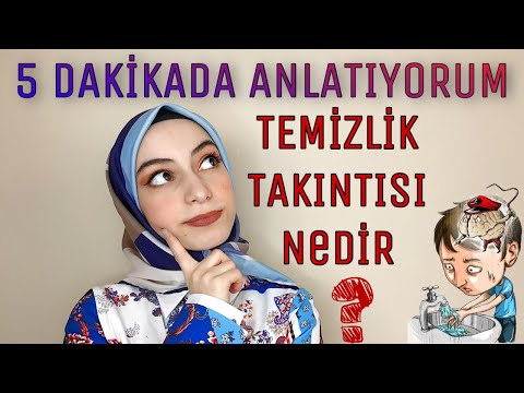 5 DAKİKADA ANLATIYORUM - TEMİZLİK TAKINTISI NEDİR ?