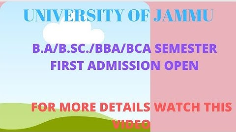 jammu university||||B.A/ B.sc./B.com/B.B.A/BCA Semester 1st Admission open
