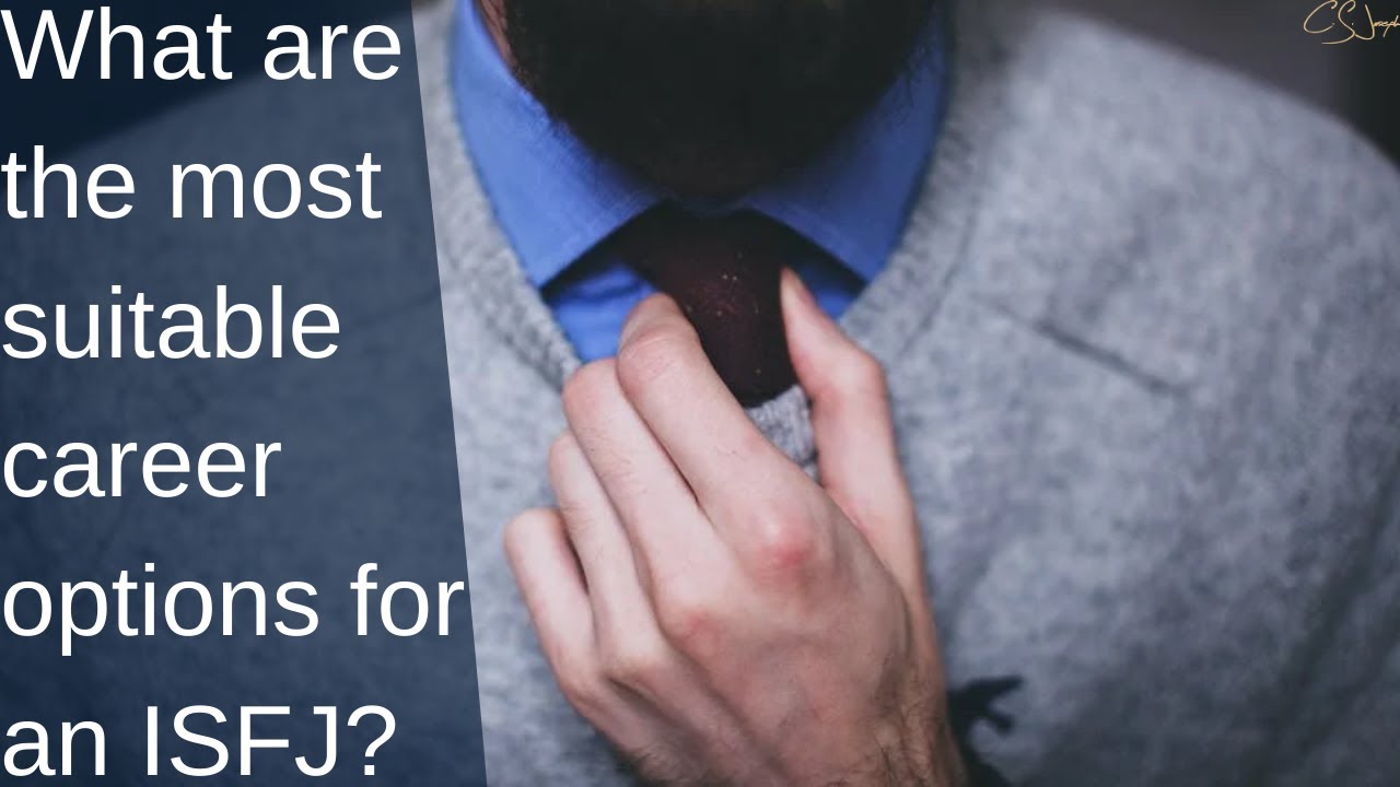 What Are The Most Suitable Career Options For An Isfj Personality Type C S Joseph