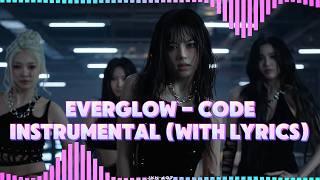 EVERGLOW - CODE | INSTRUMENTAL (With Lyrics)
