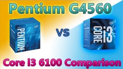 So sánh intel g4600 vs i3 6100